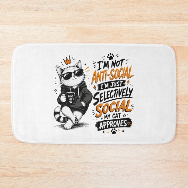 Item preview, I'm Not Anti-Social I'm Selectively Social Cat Approves designed and sold by JIMBOEE.