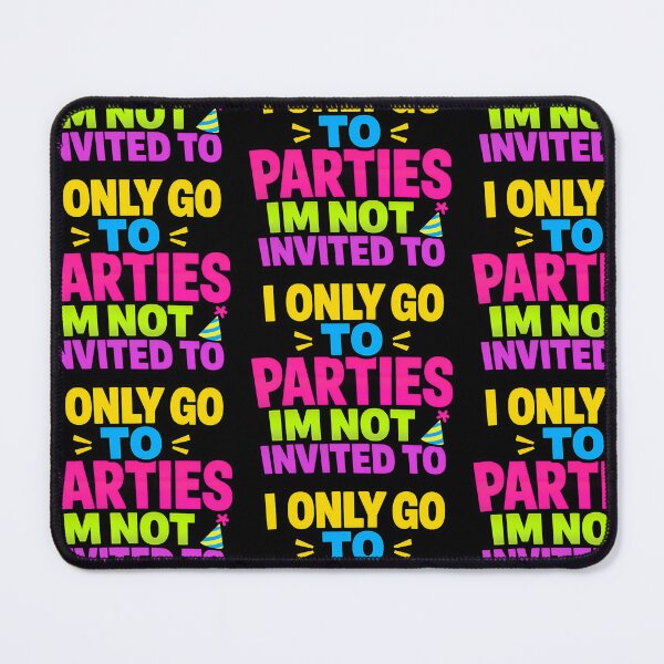 Item preview, I Only Go To Parties I'm Not Invited To Funny Introvert Quote designed and sold by TeeTimeTreasure.