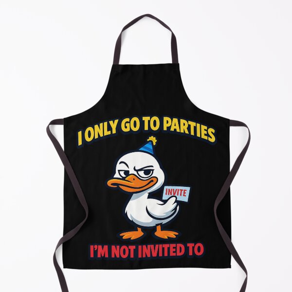 Item preview, I Only Go To Parties I'm Not Invited To Funny Duck designed and sold by TeeTimeTreasure.