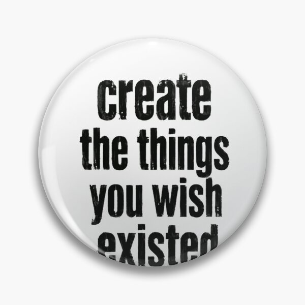 Item preview, Create The Things You Wish Existed Entrepreneur Creator Inspiration designed and sold by HumansStuck12.