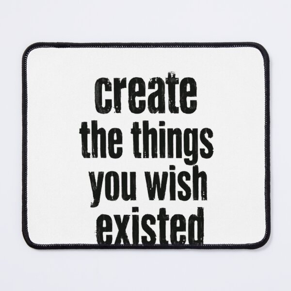 Item preview, Create The Things You Wish Existed Entrepreneur Creator Inspiration designed and sold by HumansStuck12.