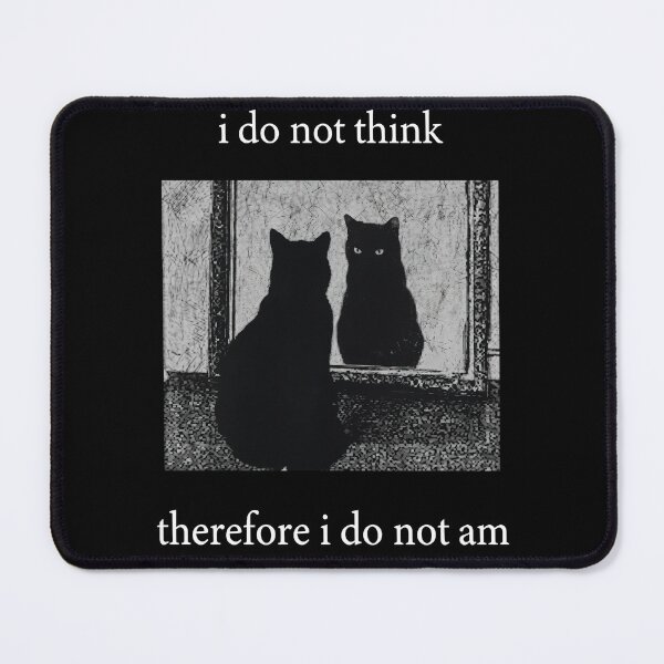 Item preview, I do not think therefore i do not am, Funny CAt designed and sold by NgocLanDesign.