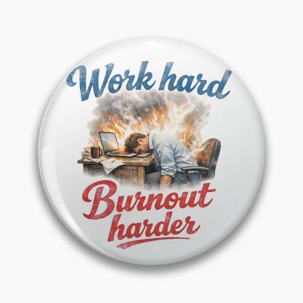 Item preview, Work Hard Burnout Harder - Sarcastic Work Motivation designed and sold by FancySoulSS.
