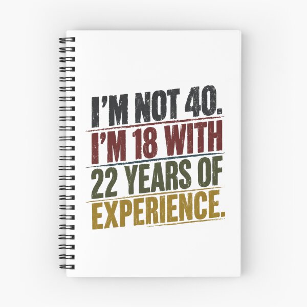 Item preview, I'm Not 40. I'm 18 With 22 Years Of Experience. Funny 40th Birthday Quote For 40 Year Old. designed and sold by HumansStuck12.