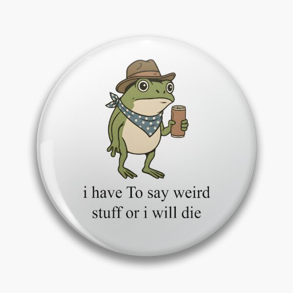 Item preview, I Have To Say Weird Stuff Or I Will Die designed and sold by moonboiuwu.