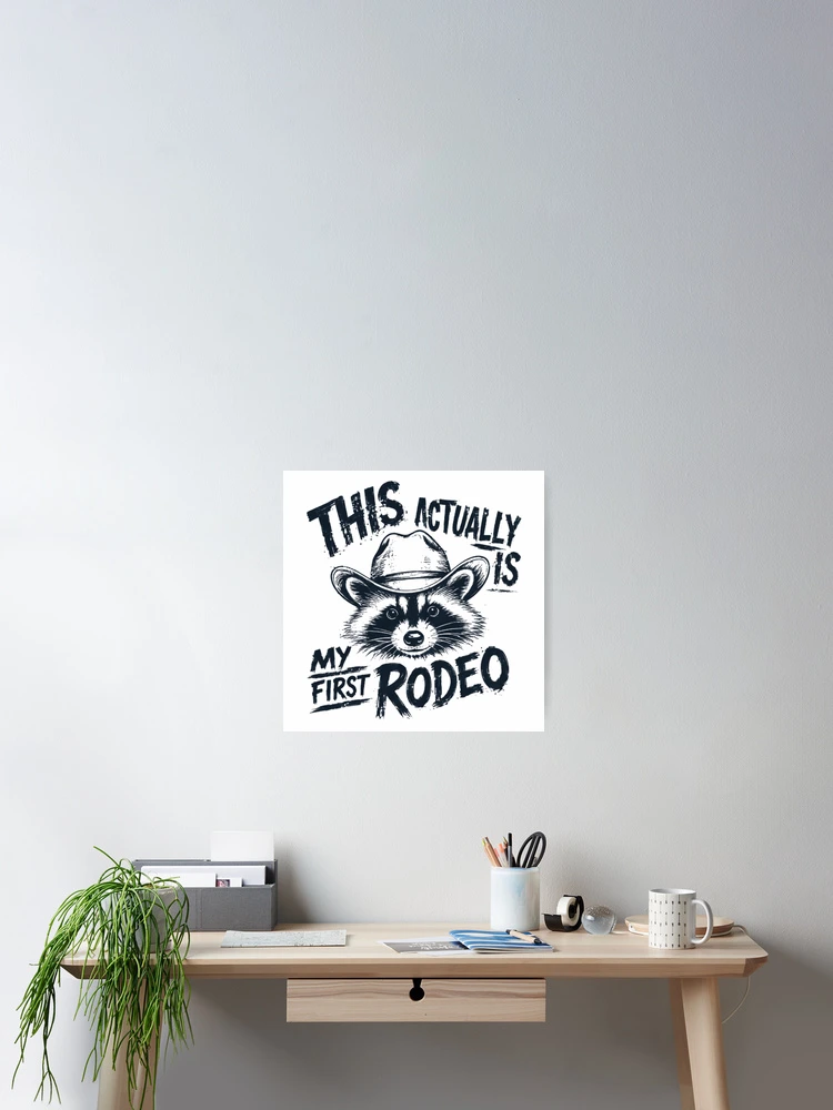 Thumbnail 2 of 3, Poster, This Actually Is My First Rodeo Raccoon Beginner Humor designed and sold by HumansStuck12.