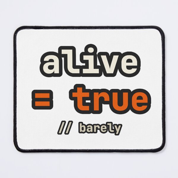 Item preview, Alive Equals True Barely Funny Programmer Code designed and sold by LGTM Supply.
