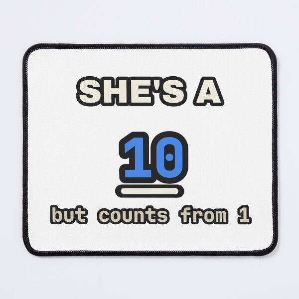 Item preview, She's A 10 But Counts From 1 Funny Programmer designed and sold by LGTM Supply.