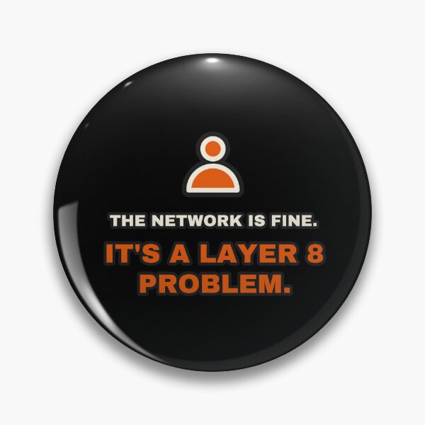 Item preview, The Network Is Fine It's A Layer 8 Problem Sysadmin designed and sold by LGTM Supply.