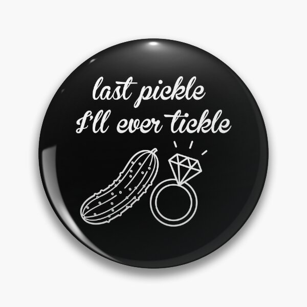Item preview, Last Pickle I'll Ever Tickle designed and sold by srowdy.
