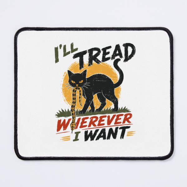 Item preview, I'll Tread Wherever I Want Black Cat Don't Tread On Me Parody Feline Attitude designed and sold by HumansStuck12.