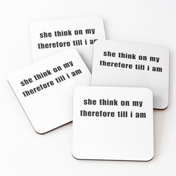 Item preview, She Think On My Therefore Till I Am Philosophical Humor Quote Thinker designed and sold by HumansStuck12.