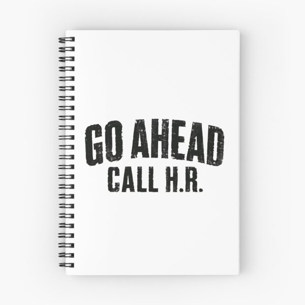 Item preview, Go Ahead Call H.R. Workplace Humor Employee Coworker Human Resources designed and sold by HumansStuck12.