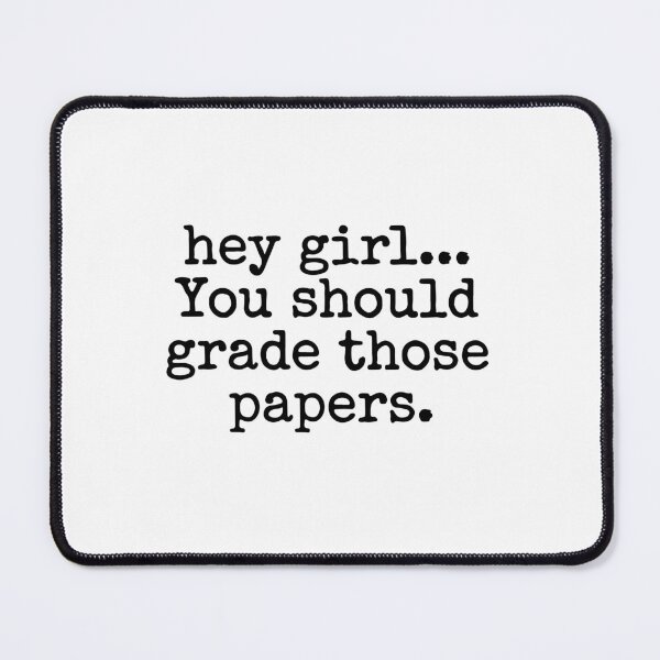 Item preview, Hey Girl You Should Grade Those Papers  designed and sold by raedattia.