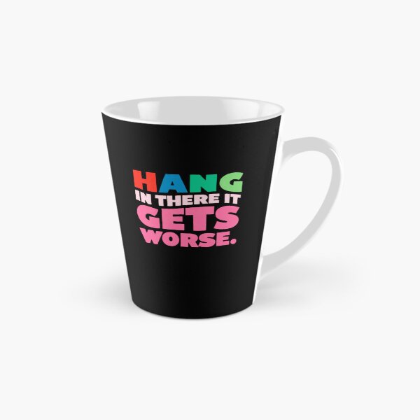 Item preview, Hang In There It Gets Worse Sarcastic Humor Pessimist Quote designed and sold by RetroMini2026.