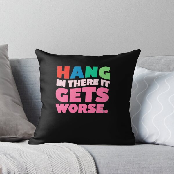 Item preview, Hang In There It Gets Worse Sarcastic Humor Pessimist Quote designed and sold by RetroMini2026.