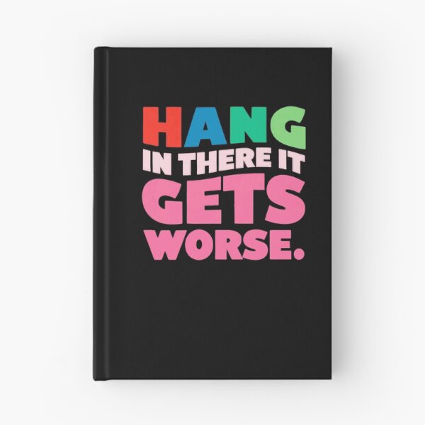 Item preview, Hang In There It Gets Worse Sarcastic Humor Pessimist Quote designed and sold by RetroMini2026.