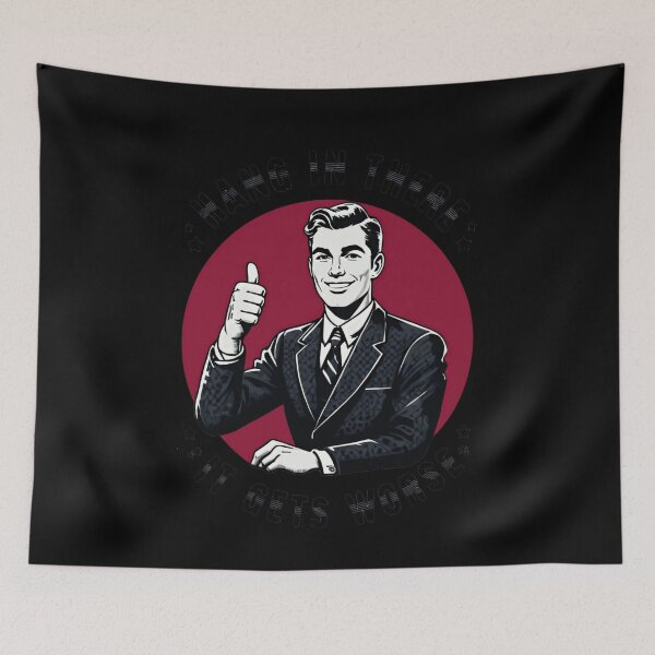 Item preview, Hang In There It Gets Worse Sarcastic Humor Pessimistic Life Quote designed and sold by RetroMini2026.