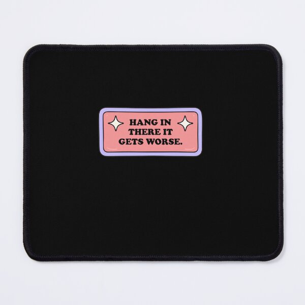 Item preview, Hang In There It Gets Worse Sarcastic Humor Relatable Quote Funny Life Saying designed and sold by RetroMini2026.