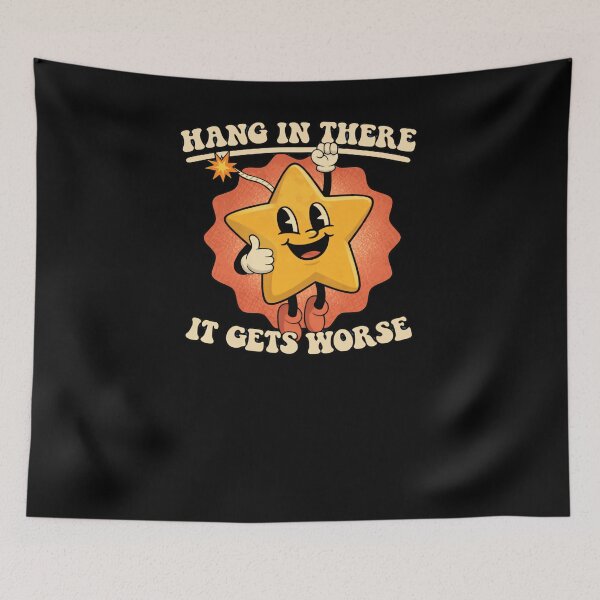 Item preview, Hang In There It Gets Worse Dark Humor Sarcastic Cynical Saying designed and sold by RetroMini2026.