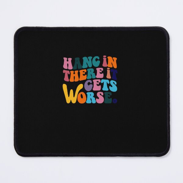Item preview, Hang In There It Gets Worse Sarcastic Humor Realist Quote designed and sold by RetroMini2026.