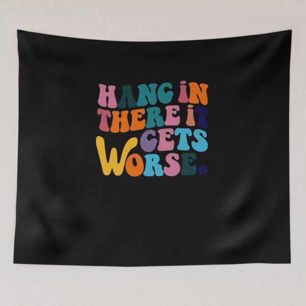 Item preview, Hang In There It Gets Worse Sarcastic Humor Realist Quote designed and sold by RetroMini2026.