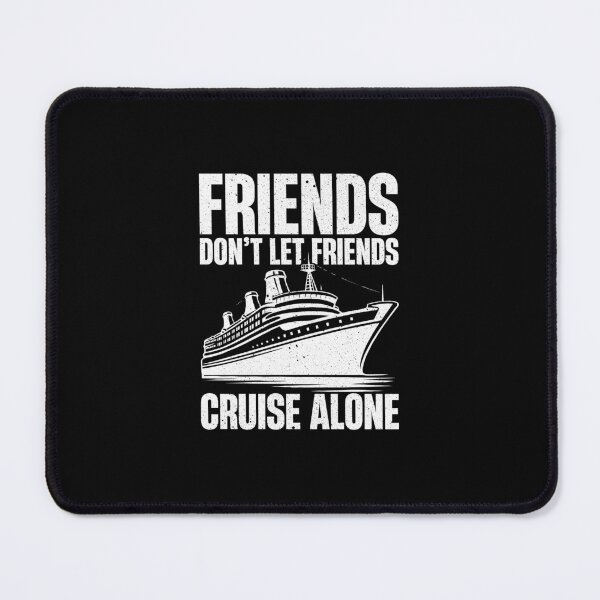 Item preview, Friends Dont Let Friends Cruise Alone - Funny Cruising Vacation Lovers Gift designed and sold by keviacevarya.