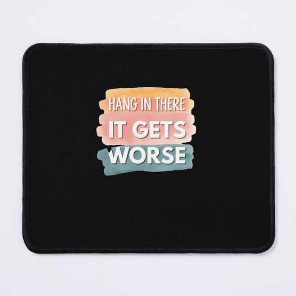 Item preview, Hang In There It Gets Worse Sarcastic Dark Humor Quote designed and sold by RetroMini2026.