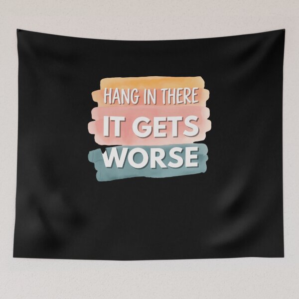 Item preview, Hang In There It Gets Worse Sarcastic Dark Humor Quote designed and sold by RetroMini2026.
