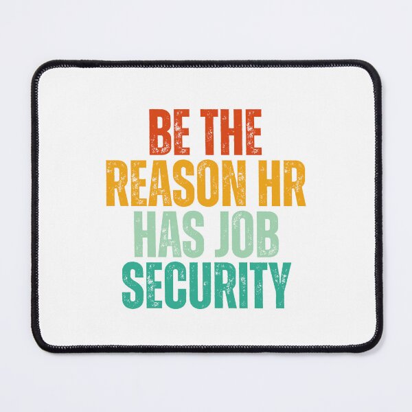Item preview, Be The Reason HR Has Job Security designed and sold by Dondonmart.