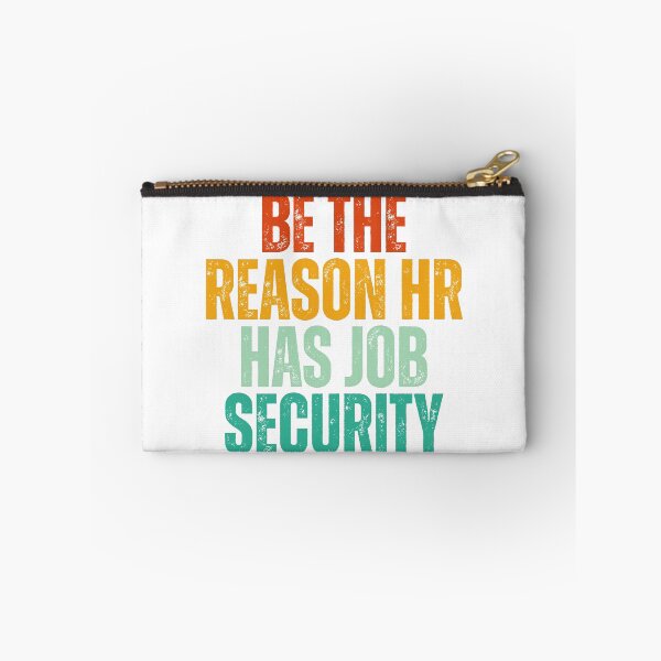 Item preview, Be The Reason HR Has Job Security designed and sold by Dondonmart.