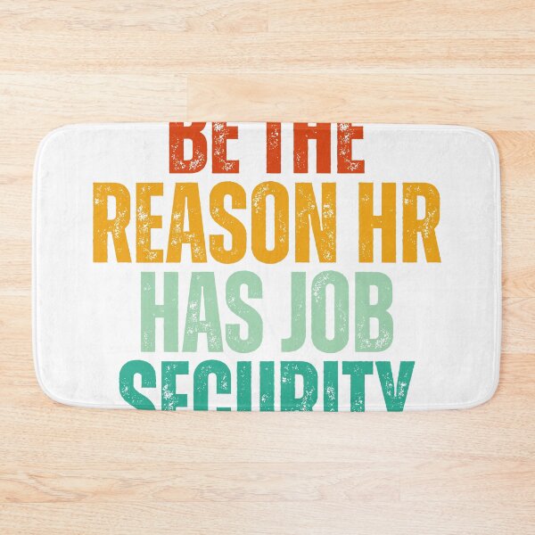 Item preview, Be The Reason HR Has Job Security designed and sold by Dondonmart.