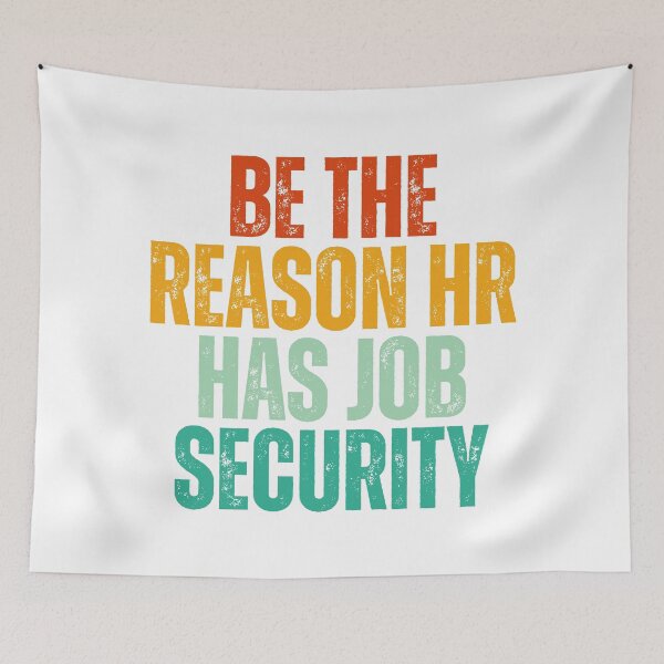 Item preview, Be The Reason HR Has Job Security designed and sold by Dondonmart.