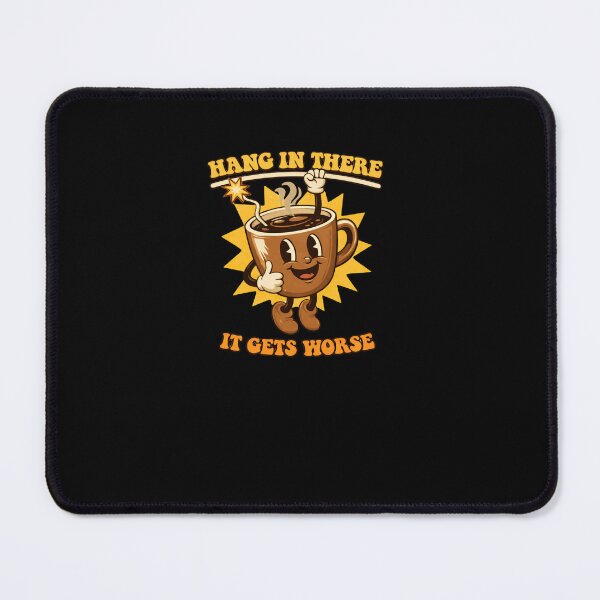 Item preview, Hang In There It Gets Worse Sarcastic Coffee Drinker Humor designed and sold by RetroMini2026.