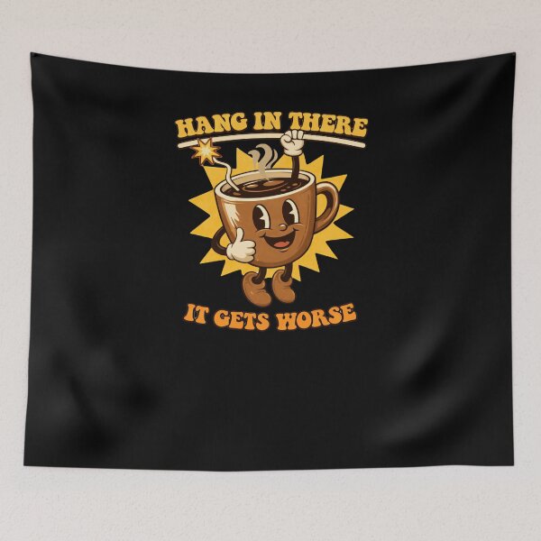 Item preview, Hang In There It Gets Worse Sarcastic Coffee Drinker Humor designed and sold by RetroMini2026.