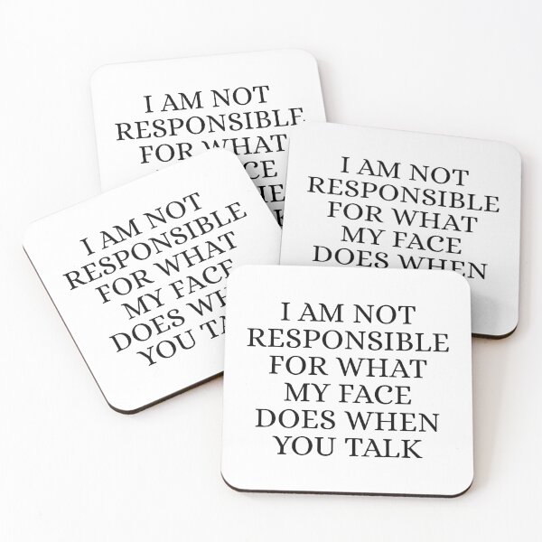Item preview, I am not responsible for what my face does when you talk designed and sold by Dondonmart.