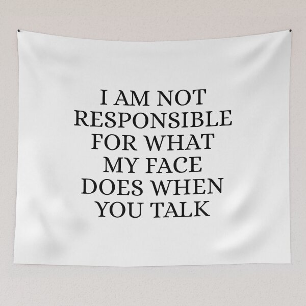 Item preview, I am not responsible for what my face does when you talk designed and sold by Dondonmart.