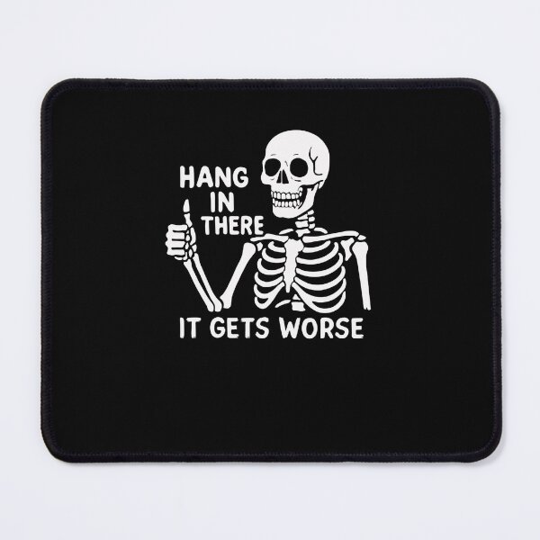 Item preview, Hang In There It Gets Worse Dark Humor Sarcastic Skeleton Quote Funny Saying designed and sold by RetroMini2026.