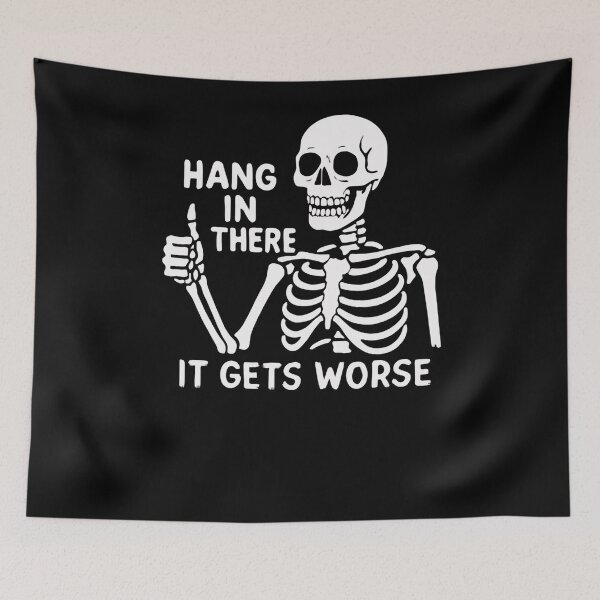 Item preview, Hang In There It Gets Worse Dark Humor Sarcastic Skeleton Quote Funny Saying designed and sold by RetroMini2026.