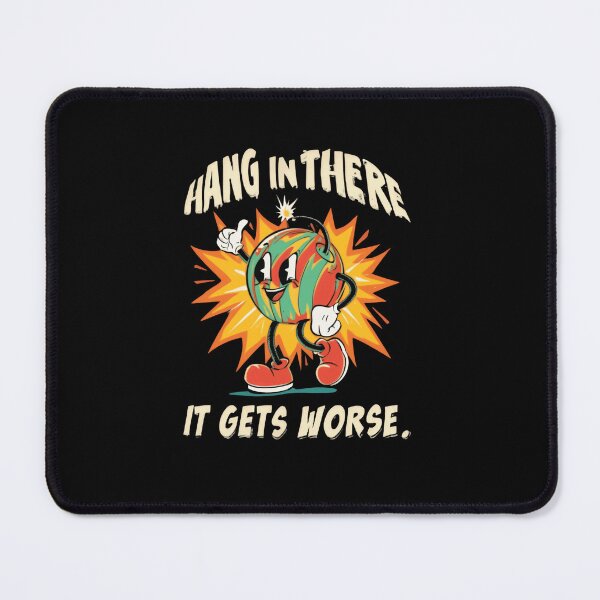Item preview, Hang In There It Gets Worse Funny Pessimist Sarcasm Quote designed and sold by RetroMini2026.
