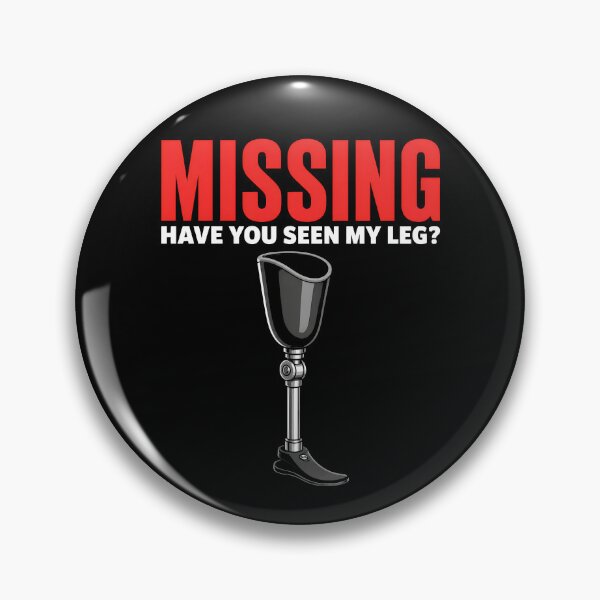 Item preview, Missing Have You Seen My Leg Funny Leg Amputee Gear designed and sold by DynamicDesign.