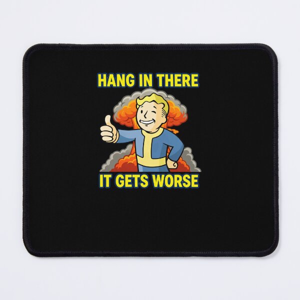 Item preview, Hang In There It Gets Worse Fallout Gaming Sarcastic Humor designed and sold by RetroMini2026.