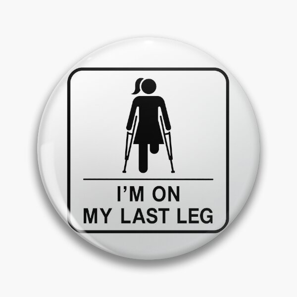 Item preview, I'm On My Last Leg Funny Women's Leg Amputee Gear designed and sold by DynamicDesign.
