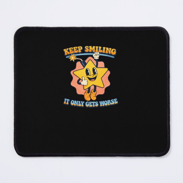 Item preview, Keep Smiling It Only Gets Worse Dark Humor Sarcastic Funny Quote Cynical Saying designed and sold by RetroMini2026.
