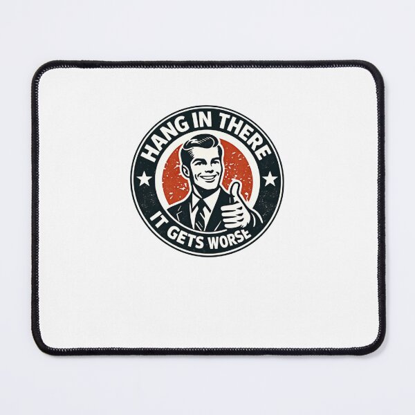 Item preview, Hang In There It Gets Worse Sarcastic Humor Pessimist designed and sold by RetroMini2026.