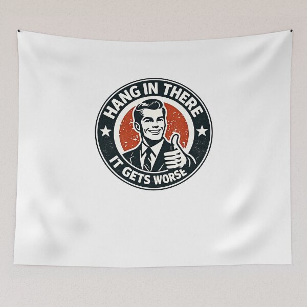 Item preview, Hang In There It Gets Worse Sarcastic Humor Pessimist designed and sold by RetroMini2026.