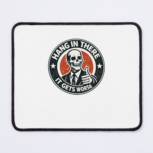Item preview, Hang In There It Gets Worse Dark Humor Sarcastic Skeleton Quote designed and sold by RetroMini2026.