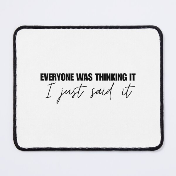 Item preview, Everyone was thinking it I just said it designed and sold by Dondonmart.