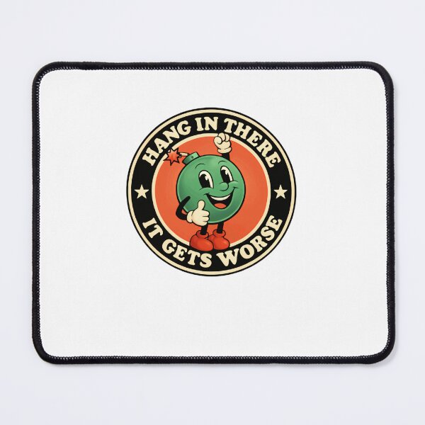 Item preview, Hang In There It Gets Worse Sarcasm Quote Dark Humor Funny Pessimism Adult Gift designed and sold by RetroMini2026.