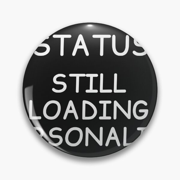 Item preview, Status: Still Loading Personality | Minimalist Typography Humor Design designed and sold by Cordilla_Xevoc.